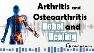 Healing Sound &ndash; Arthritis and Osteoarthritis (Treatment and Healing)