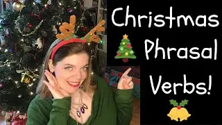 Christmas Phrasal Verbs: 12 Phrasal Verbs for Christmas!  English Christmas lesson 🎄