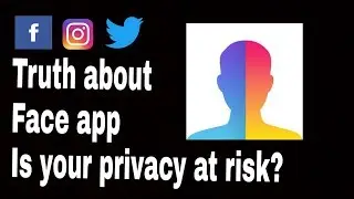 Truth about Face app | Is your privacy at risk? Can you trust face app with your face?