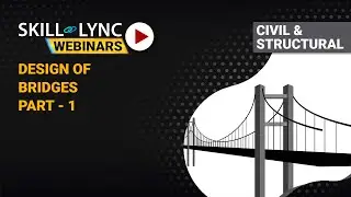 Design of Bridges (Part - 1) | Skill-Lync | Workshop