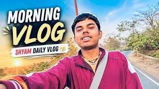 Morning Vlog 🤧। Shyam Daily Vlog। 365 Days Daily Video Challenge