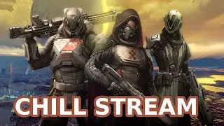Destiny 2 Season Of The Lost Chill Stream!!
