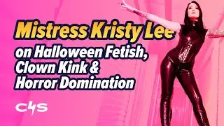 Inside the Mind of a Halloween Fetish Queen | C4S Interview with Kristy Lee