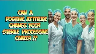 Can a Positive Attitude Change Your Sterile Processing Career?