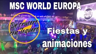 Fiestas, animaciones y grupos en el MSC Wolrd Europa. De crucero con Toquero.