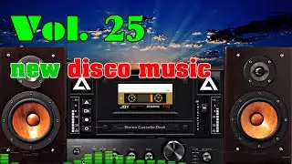 New Disco Music Vol 25, Euro Italo Disco 80s, Nhạc Kh&ocirc;ng Lời 2022