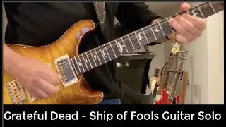 Grateful Dead (From The Mars Hotel) - Ship of Fools Guitar Solo Cover