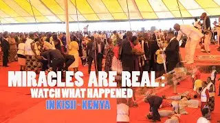 MIRACLES ARE REAL - WATCH WHAT HAPPENED IN KISII-KENYA /// PR MORWABE PETER