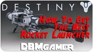 Destiny - How to get the Best Rocket Launcher