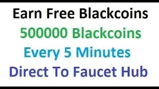 Earn Free Blackcoins 50000000 Satoshi Every 5 Minutes Direct To Faucet Hub