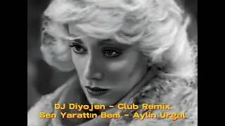 Aylin Urgal - Sen Yarattın Beni Remix - DJ Diyojen