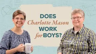Does Charlotte Mason Work for Boys?
