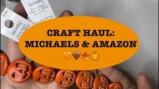 CRAFT HAUL: MICHAELS SALE AND AMAZON🧡🤎🍁🍂