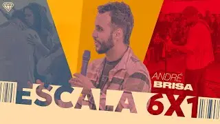ESCALA 6X1 | ANDR&Eacute; BRISA
