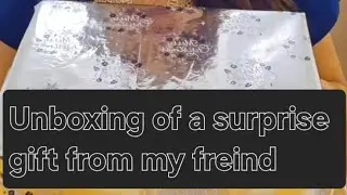 Unboxing of a surprise gift from my freind 😍