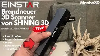 EINSTAR 3D Scanner - ultrakompakter Handheld von SHINING 3D im First Look