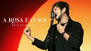 A Rosa e o Sol - Erickson Romanha (Clipe Oficial)
