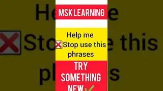 #use #these #alternatives# stop #saying#help#me#MSK#learning
