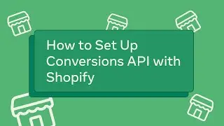 How to Set Up Conversions API with Shopify