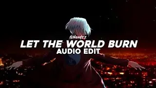 LET THE WORLD BURN - Chris grey || Edit Audio