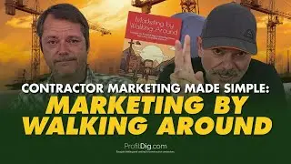 Contractor Marketing Made Simple: Marketing by Walking Around