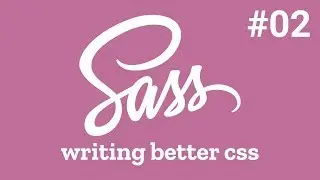SCSS: Writing Better CSS - Variables, Imports & Nesting - #02