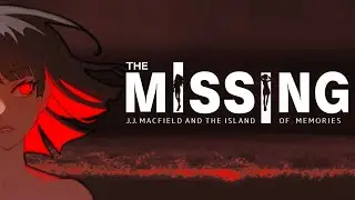 [03/12/25] - The Missing: J.J. Macfield and the Island of Memories - Part One