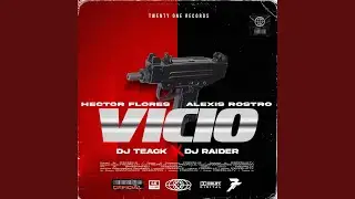 VICIO (feat. Alexis Rostro & Dj Teack Dj Raider)