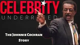 Celebrity Underrated - The Johnnie Cochran Story