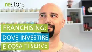 Franchising: Dove investire e Cosa ti serve