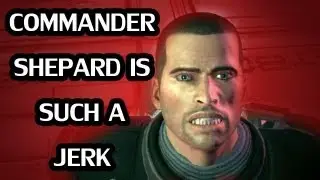 Mass Effect 3: Commander Shepard Is Such a Jerk