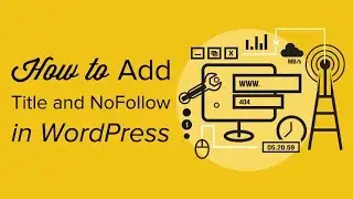 How to Add Title and NoFollow to the Insert Link Popup in WordPress