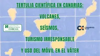 Tertulia cient&iacute;fica en Canarias: volcanes, se&iacute;smos, turismo irresponsable y uso del m&oacute;vil en el wc.