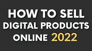 How To Sell Digital Products Online in 2022 as a BEGINNER