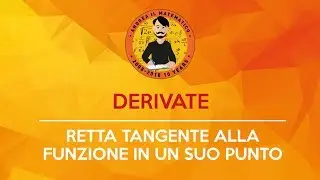 Derivate - Retta tangente alla funzione in un suo punto | Andrea il Matematico