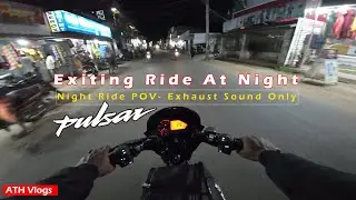 Pulsar 150 Exiting Night Ride POV | Pure Exhaust Sound |  | RAW Sound | Pulsar | ATH Vlogs