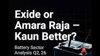 Exide or Amara Raja -Kaun Better? | Battery Sector Analysis #ExideIndustries #AmaraRaja #Q2FY26