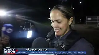 JOVEM É PRESO APÓS ROUBAR SEU PRÓPRIO PATRÃO NA CIDADE DE SÃO MATEUS-MA