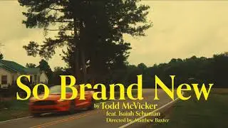 Todd McVicker | So Brand New feat. Isaiah Schuman [Music Video]