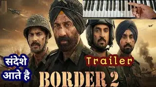 Border 2 ( Trailer ) Piano Tutorial | संदेशे आते है - Piano Instrumental