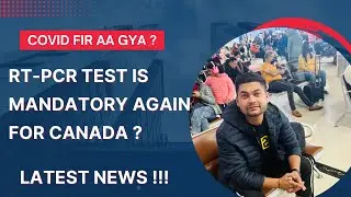 RT-PCR TEST IS MANDATORY AGAIN| Latest Updates in Canada Travellers| #covid19 #canadatravel #rtpcr