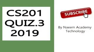 cs201 quiz 3 solution 2019 by naeem academy (Introduction to programming)