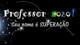 Professor 2020 - Homenagem ao dia do professor