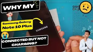 Why is my Samsung Galaxy Note 10 Plus connected but not charging - Samsung charging port replacement