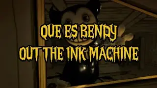 Que es Bendy Out The Ink Machine || Nuevo Mod de Bendy