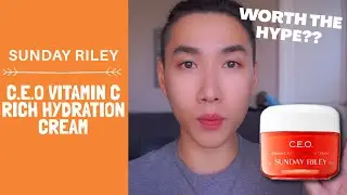 SUNDAY RILEY C.E.O VITAMIN C RICH HYDRATION CREAM - HONEST REVIEW & COMPARISONS