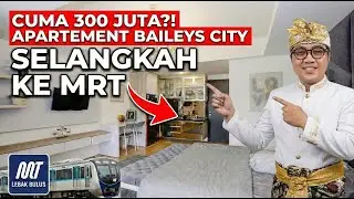 Cuma 300 Jutaan! Apartemen Baileys City Ciputat Dekat MRT Lebak Bulus | Investasi Gacor