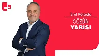 Erol Köroğlu ile Sözün Yarısı (31 Ekim 2022)