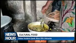 CULTURAL FOOD: Calabar Residents Speak About Efik's Delicacies | TRUST TV