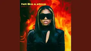 Hot Like A Stove